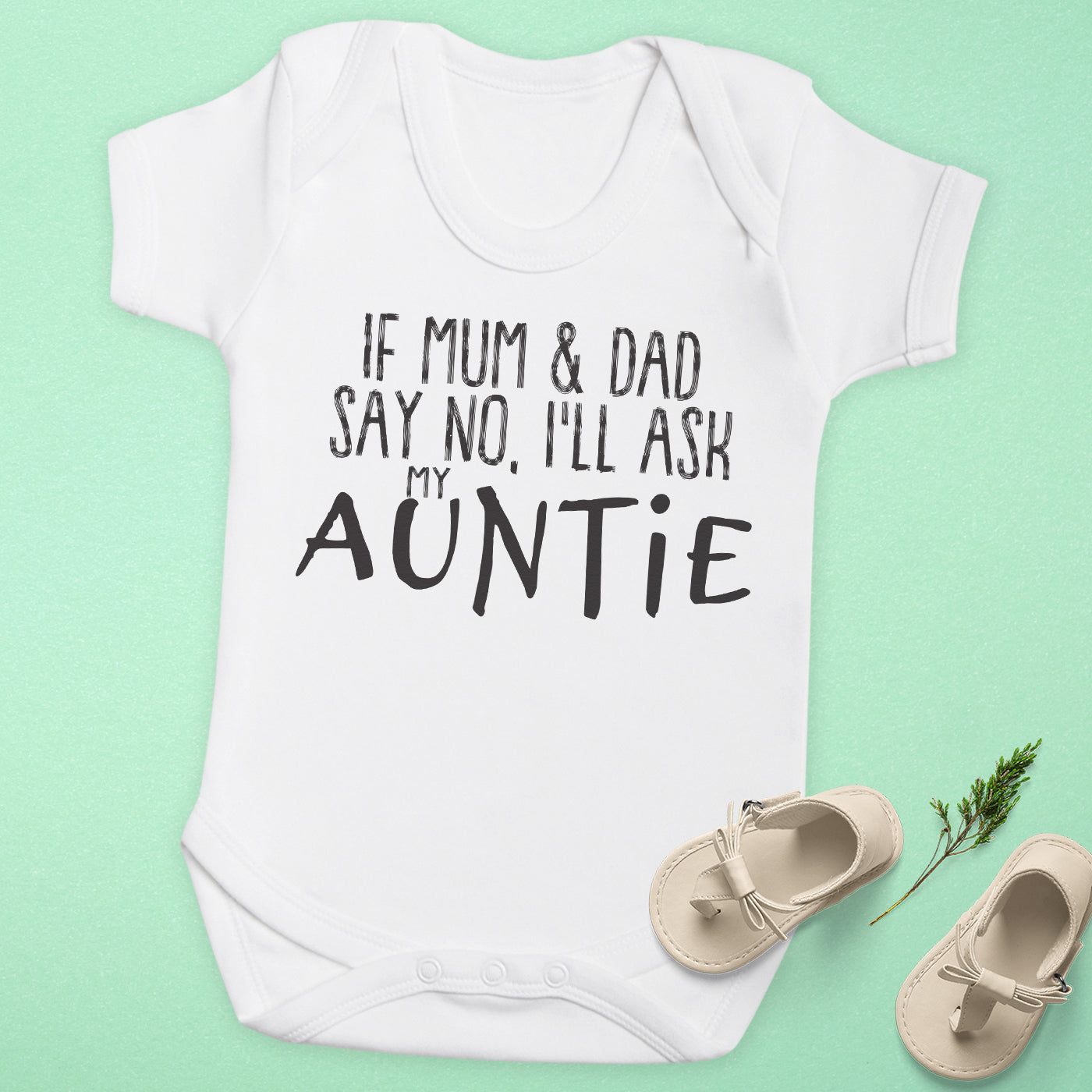 If Mum & Dad Say No, I'll Ask My Auntie - Baby Bodysuit