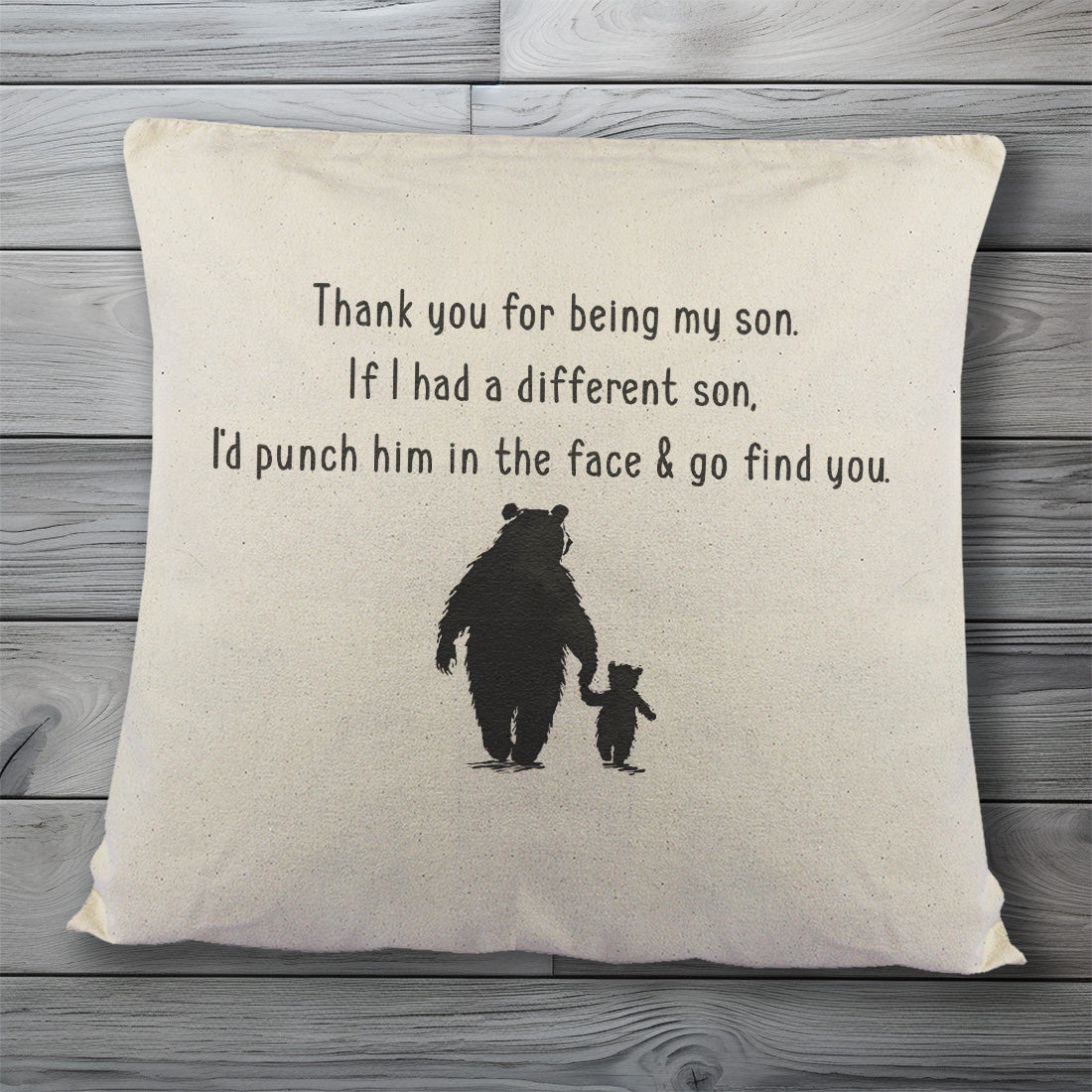 If I had a different Son, I'd go find you - Printed Cushion Cover