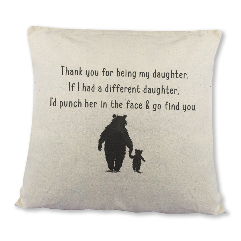 If I had a different Daughter, I'd go find you - Printed Cushion Cover