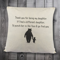 If I had a different Daughter, I'd go find you - Printed Cushion Cover