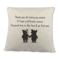 If I had a different Cousin, I'd go find you - Printed Cushion Cover