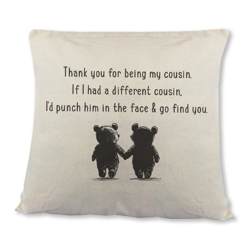 If I had a different Cousin, I'd go find you - Printed Cushion Cover