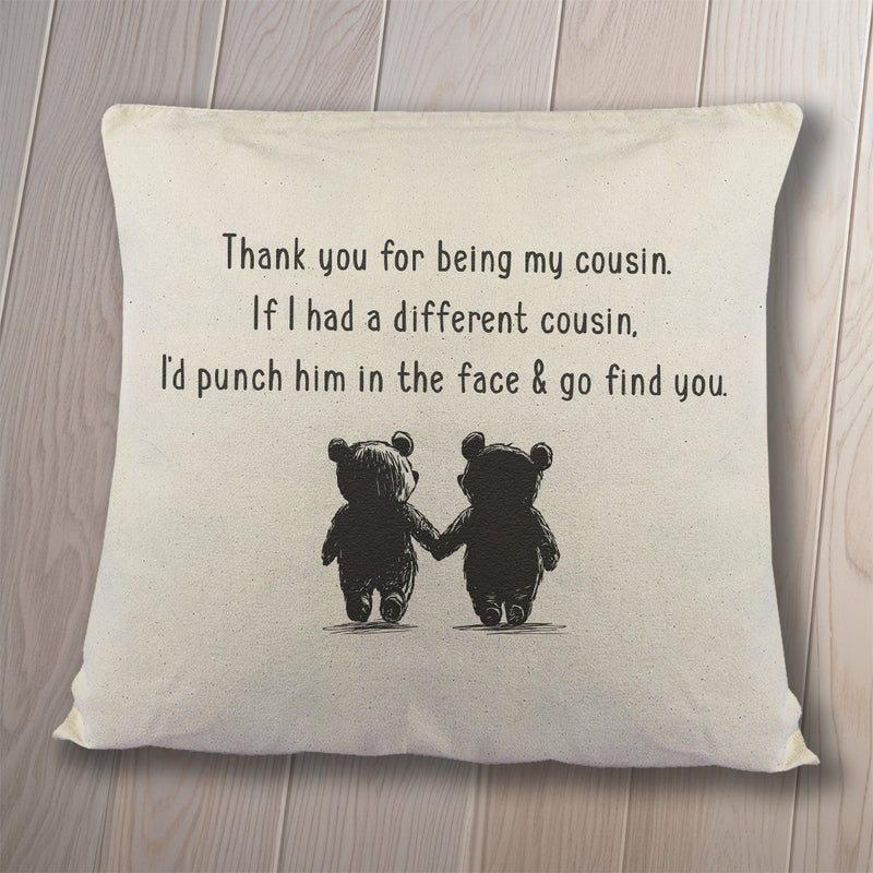 If I had a different Cousin, I'd go find you - Printed Cushion Cover