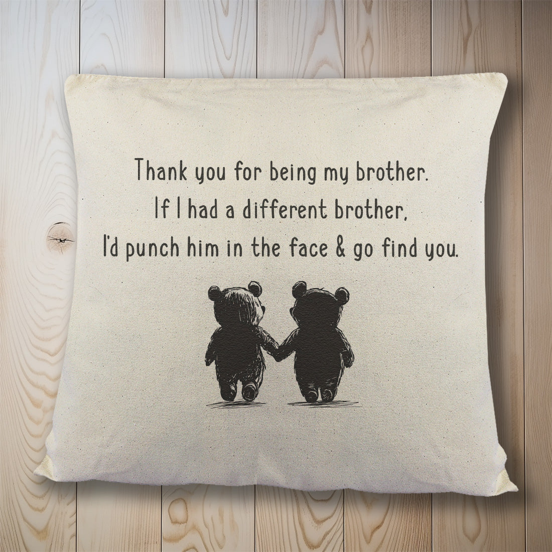 If I had a different Brother, I'd go find you - Printed Cushion Cover