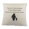 If I had a different Nephew, I'd go find you - Printed Cushion Cover