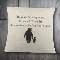 If I had a different Dad, I'd go find you - Printed Cushion Cover