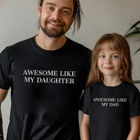 Awesome Like My Dad & Awesome Like My Daughter - Baby / Kids T-Shirt & Men's T-Shirt - (Sold Separately)