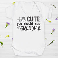 If You Think I'm Cute You Should See My Grandma - Baby Bodysuit