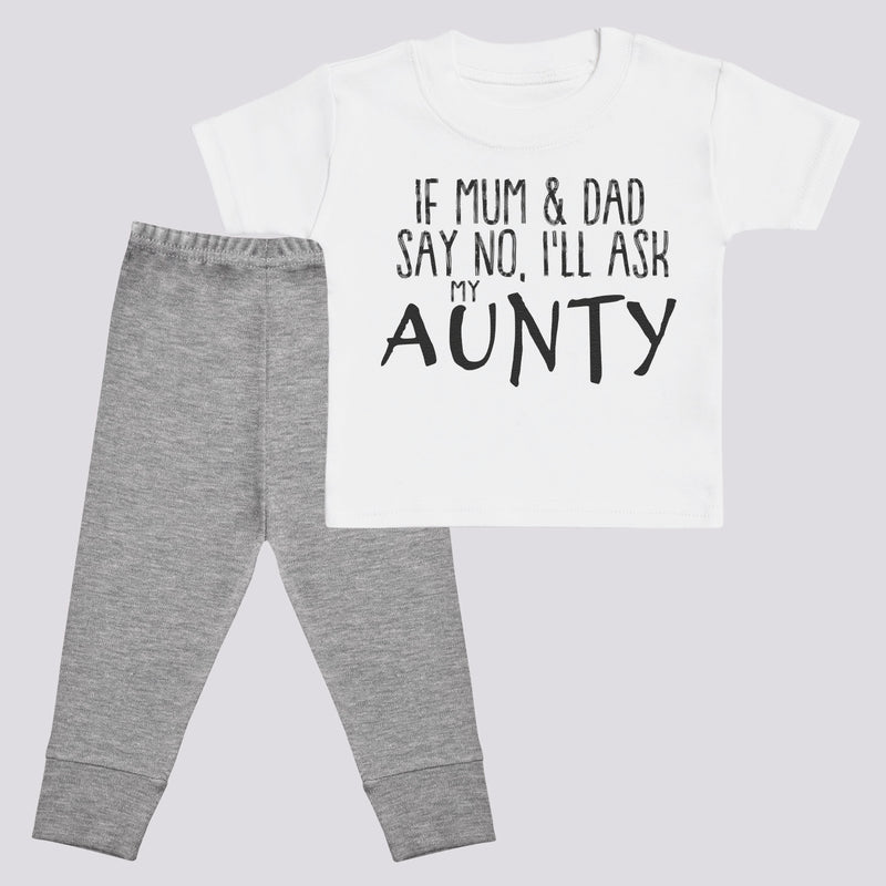 If Mum & Dad Say No, Ask Aunty - Matching Set - Bottoms & Tee - 0 Months to 24 Months