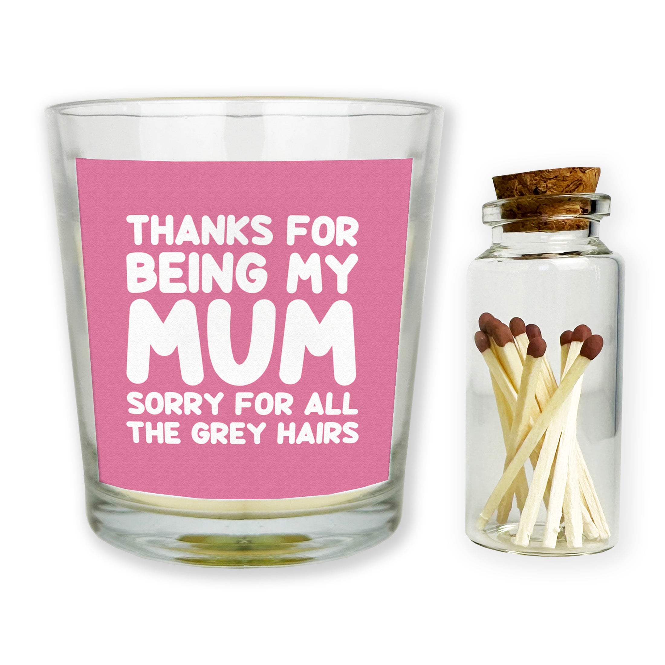 Thanks For Being My Mum Sorry For All The Grey Hairs - Candle Gift