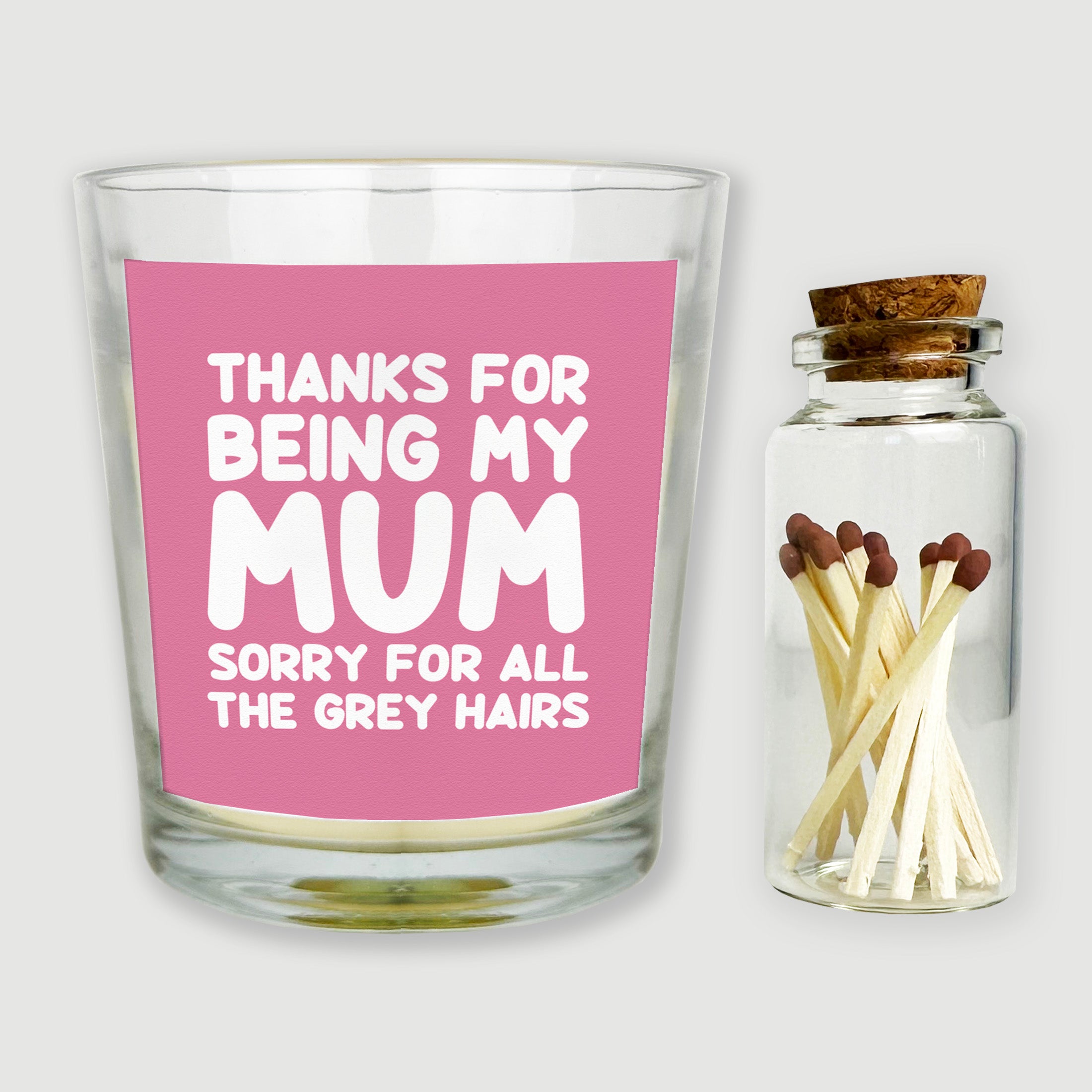 Thanks For Being My Mum Sorry For All The Grey Hairs - Candle Gift