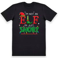 I'm Not An Elf I'm Just Short - Mens & Womens T-Shirts - All Sizes