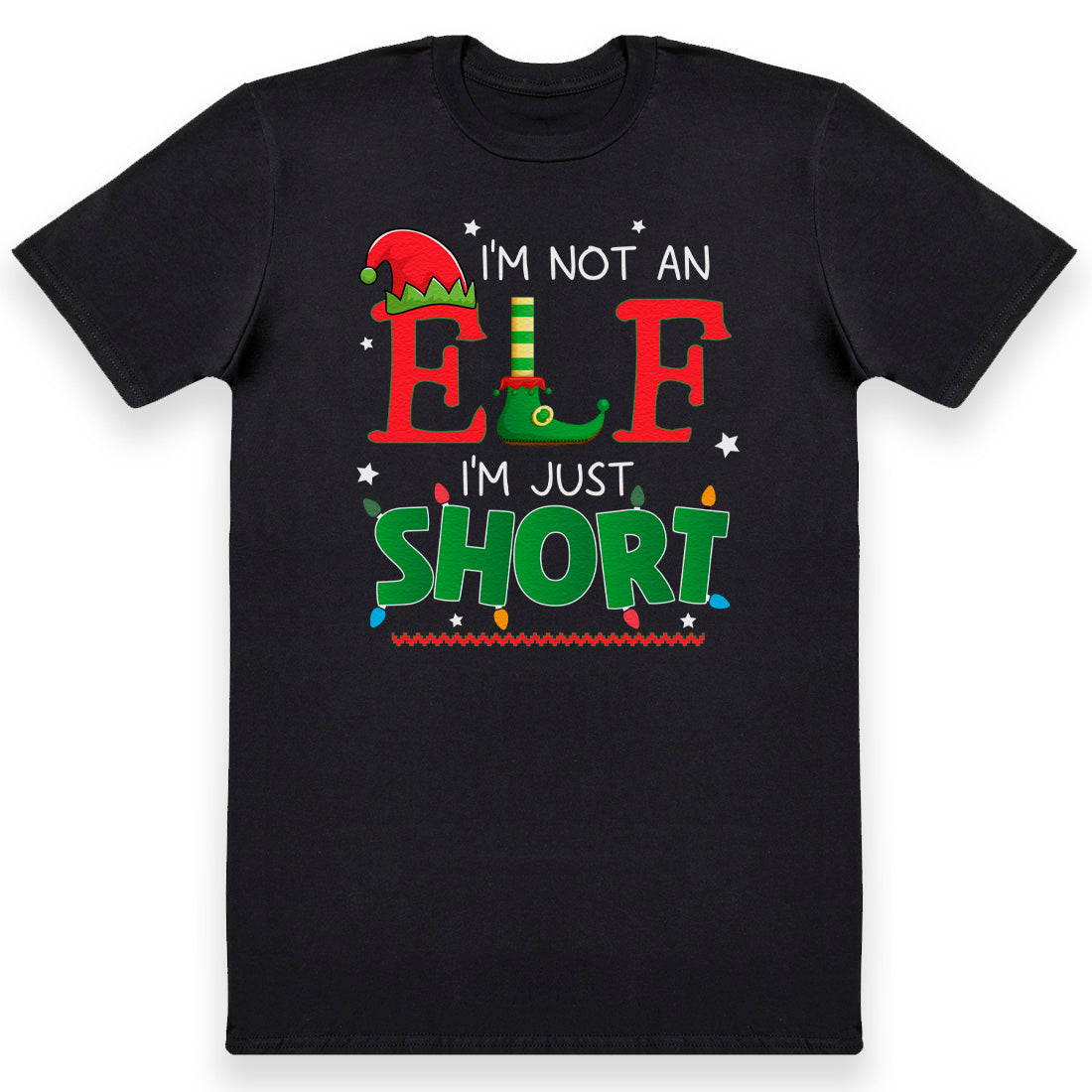 I'm Not An Elf I'm Just Short - Mens & Womens T-Shirts - All Sizes