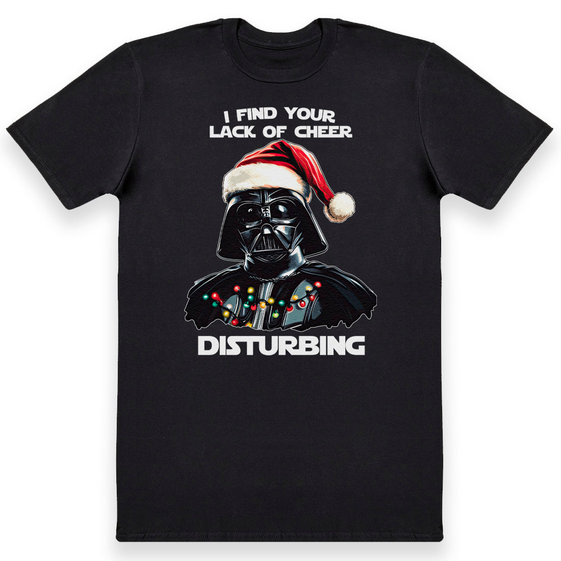 I Find Your Lack Of Cheer Disturbing - Mens & Womens T-Shirts - All Sizes