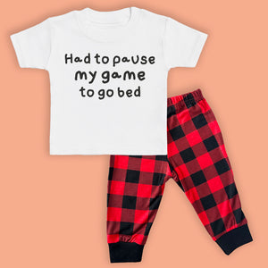 Had To Pause My Game To Go Bed - Pyjama Matching Set - 0M - 6 yrs