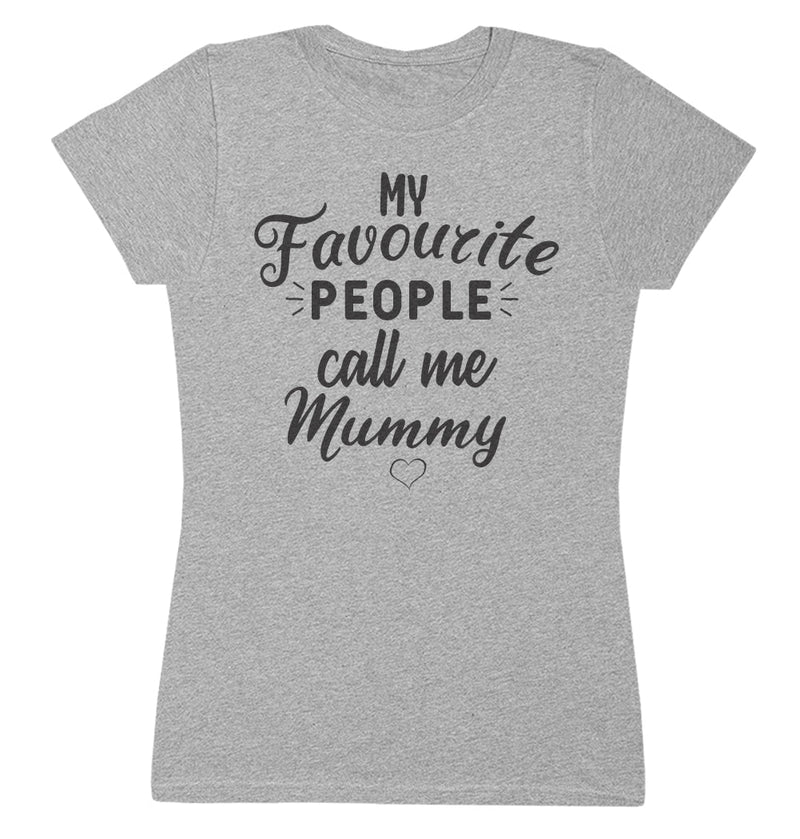 My Favourite People Call Me Mummy- Mums T-Shirt (4500699545649)