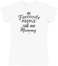 My Favourite People Call Me Mummy- Mums T-Shirt (4500699545649)