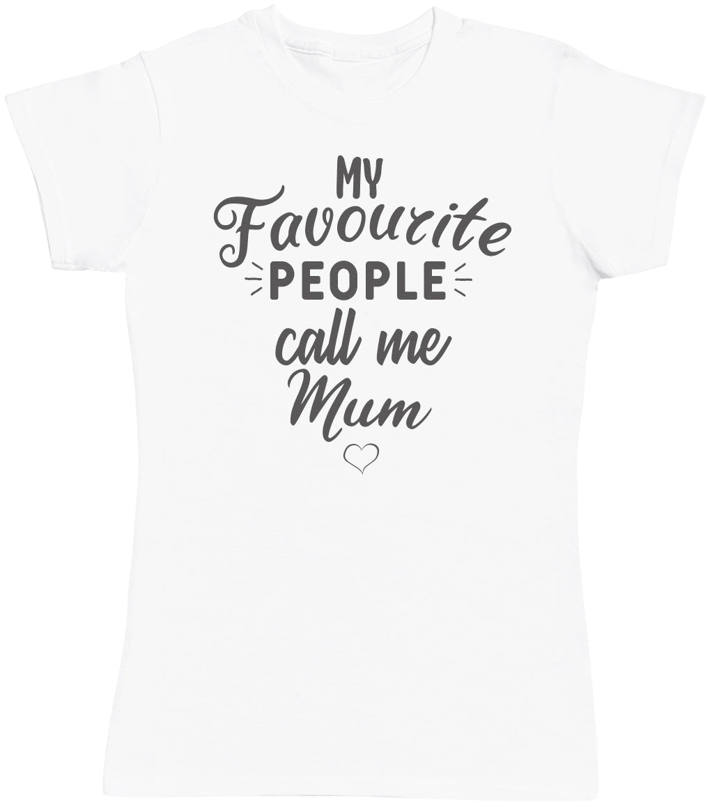 My Favourite People Call Me Mum- Mums T-Shirt (4500699643953)