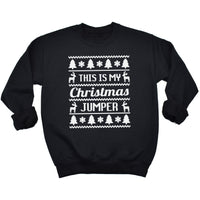 This Is My Christmas Jumper - Christmas Jumper Sweatshirt - All Sizes