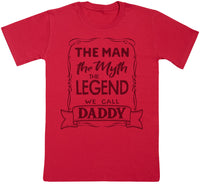 The Man, The Myth, The Legend, Daddy - Dads T-Shirt (255850807326)