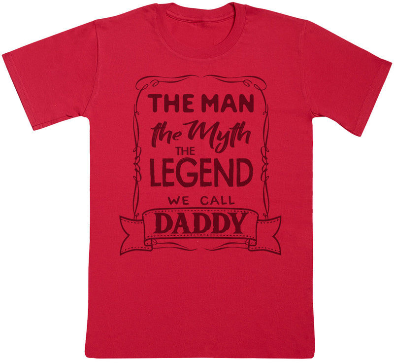 The Man, The Myth, The Legend, Daddy - Dads T-Shirt (255850807326)