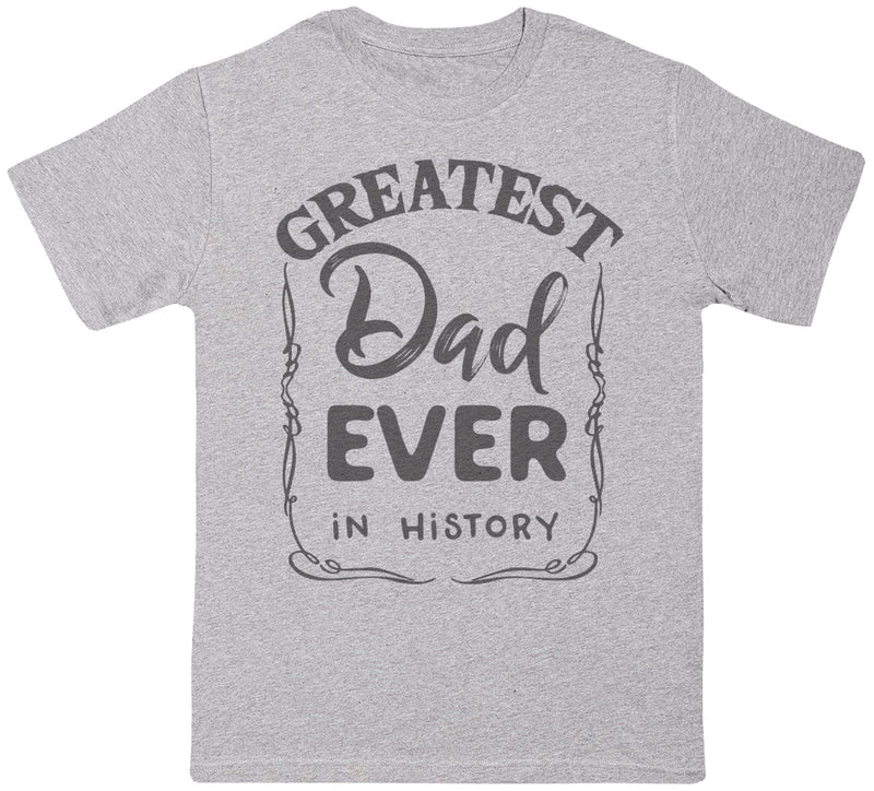 Greatest Dad Ever In History - Dads T-Shirt (255851102238)