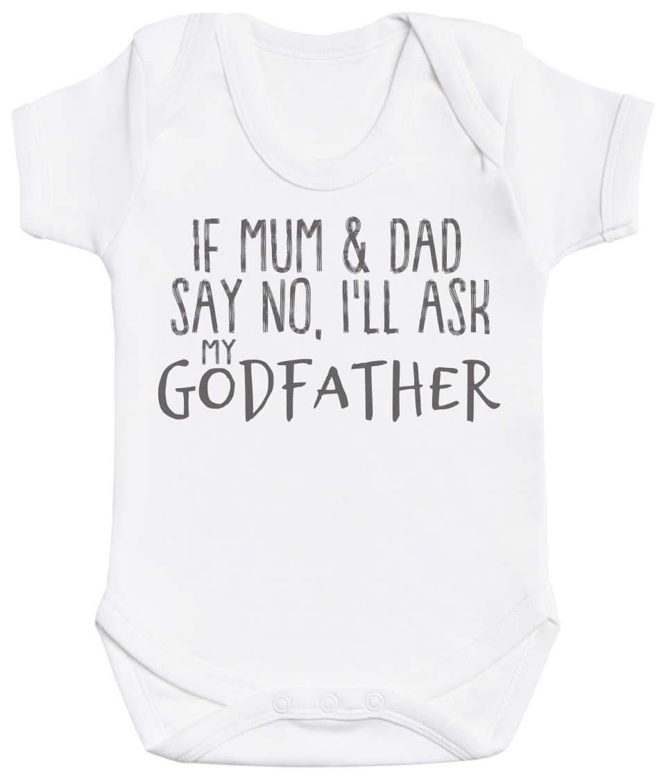 If Mum & Dad Say No, I'll Ask My GodFather Baby Bodysuit - The Gift Project